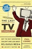 The Last TV Evangelist: Why the Next Generation Couldn't Care Less About Religious Media