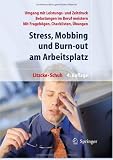 Stress, Mobbing und Burn-out am Arbeitsplatz