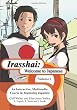 Irasshai: Welcome to Japanese: An Interactive, Multimedia Course in Beginning Japanese Volume 1