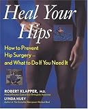 Heal Your Hips: How to Prevent Hip Surgery—and What to Do If You Need It