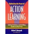 Optimizing the Power of Action Learning: Solving Problems and Building Leaders in Real Time