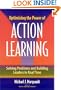 Optimizing the Power of Action Learning: Solving Problems and Building Leaders in Real Time