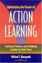 Optimizing the Power of Action Learning: Solving Problems and Building Leaders in Real Time