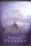 The Lion, the Witch, and the Bible:  Good and Evil in the Classic Tales of C.S. Lewis