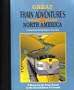 Great Train Adventures of North America: a Resource Guide and Reflection Log for Train Travel in the United States and Canada