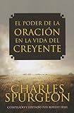 El Poder de la Oracion en la Vida del Creyente (Spanish Edition)