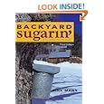 Backyard Sugarin': A Complete How-To Guide, Third Edition
