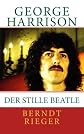 George Harrison. Der stille Beatle (German Edition)