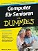 Nancy C. Muir ´Computer für Senioren für Dummies (Fur Dummies)´ Nancy C. Muir ´Computer für Senioren für Dummies (Fur Dummies)´