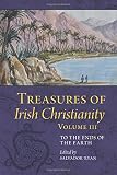Treasures of Irish Christianity. Volume III, To the ends of the Earth