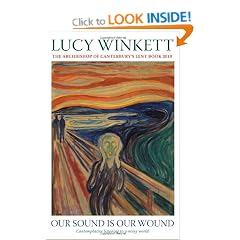 Our Sound is Our Wound: Contemplative Listening to a Noisy World - The Archbishop of Canterbury's Lent Book 2010