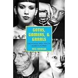 Goths, Gamers, and Grrrls: Deviance and Youth Subcultures