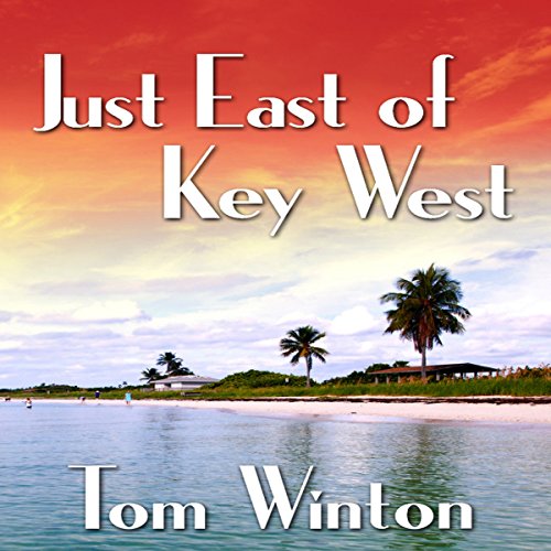 Just East of Key West: The Florida Keys Series Book 1, by Tom Winton