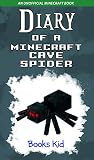 Minecraft: Diary of a Minecraft Cave Spider (An Unofficial Minecraft Book) (Minecraft Diary Books and Wimpy Zombie Tales For Kids Book 16)