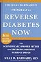 Dr. Neal Barnard's Program to Reverse Diabetes Now: The Scientifically Proven System for Reversing Diabetes without Drugs Edition: First