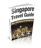 Singapore Travel Guide: Sites, Attractions and Architecture