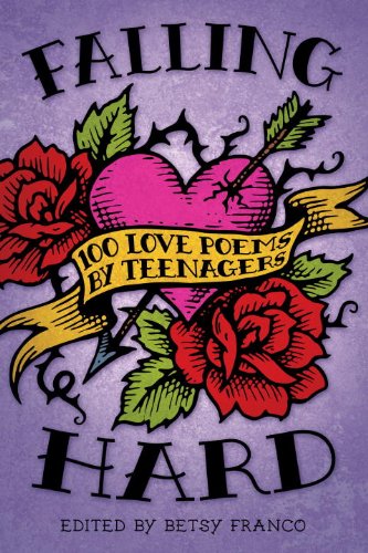 Falling Hard: 100 Love Poems by Teenagers