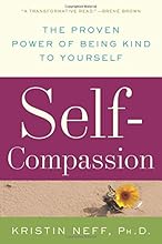 Self-Compassion: The Proven Power of Being Kind to Yourself