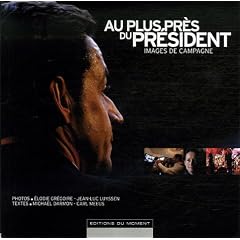 Au plus pr�s du Pr�sident : Images de campagne