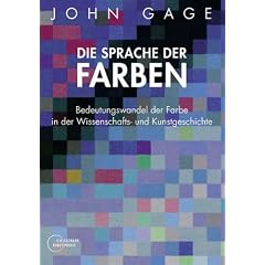 Die Sprache der Farben: Bedeutungswandel der Farbe in der Wissenschafts- und Kunstgeschichte