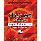 Macromedia Flash MX 2004 Beyond the Basics Hands-On Training ~ Shane Rebenschied