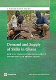 Demand and supply of skills in Ghana : how can training programs improve employment and productivity?