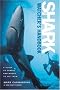 The Shark-Watcher's Handbook: A Guide to Sharks and Where to See Them The Shark-Watcher's Handbook: A Guide to Sharks and Where to See Them