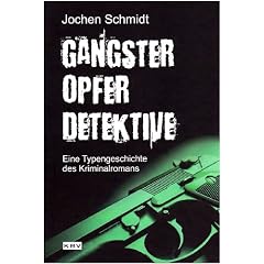 Gangster, Opfer, Detektive: Eine Typengeschichte des Kriminalromans