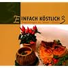 Einfach K�stlich 3: Empfehlungen aus Mamas K�che