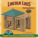 LINCOLN LOGS Building Manual: Graphic Instructions for 37 World-Famous Designs