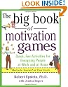 The Big Book of Motivation Games: Quick, Fun Ways to Get People Energized (Big Book Series)