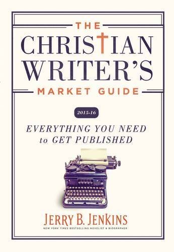The Christian Writer's Market Guide 2015-2016: Everything You Need to Get Published by Jerry B. Jenkins (2015-06-30)