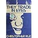 They Trade In Eyes