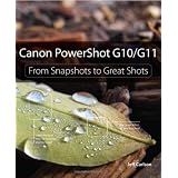 Canon PowerShot G10 / G11: From Snapshots to Great Shots