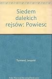 Siedem dalekich rejsów : powieść