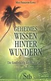 Geheimes Wissen hinter Wundern - Die Entdeckung der HUNA-Lehre - Max Freedom Long