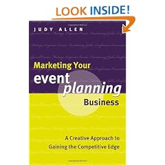 Marketing Your Event Planning Business: A Creative Approach to Gaining the Competitive Edge