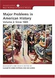 Major Problems in American History, Volume 2: Since 1865: Volume II: Since 1865 (Major Problems in American History)