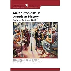 Major Problems in American History, Volume II: Since 1865