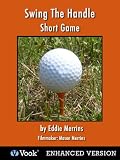 Golf Short Game: Swing The Handle with Eddie Merrins