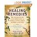 Healing Remedies: More Than 1,000 Natural Ways to Relieve Common Ailments, from Arthritis and Allergies to Diabetes, Osteoporosis, and Many Others!