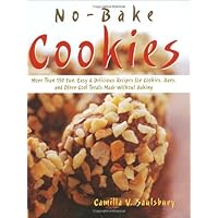 No-bake Cookies: More Than 150 Fun, Easy and Delicious Recipes for Cookies, Bars, And Other Cool Treats Made Without Baking