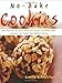 No Bake Cookies: More than 150 Fun, Easy & Delicious Recipes for Cookies, Bars, and Other Cool Treats Made Without Baking