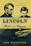 Abraham Lincoln, a Man of Faith and Courage: Stories of Our Most Admired President