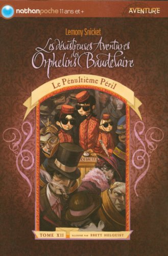 Les désastreuses Aventures des Orphelins Baudelaire, Tome 12 : Le Pénultième Péril