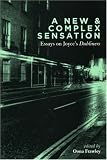 A New & Complex Sensation: Esssays On Joyce's Dubliners