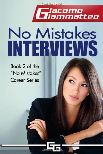 no mistakes interviews how to get the job you want no mistakes careers volume 2