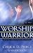 The Worship Warrior: Ascending in Worship: Descending in War (Lifepoints (Paperback))
