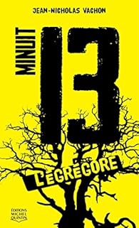 Minuit 13 Tome 1 L Egregore Jean Nicholas Vachon Babelio