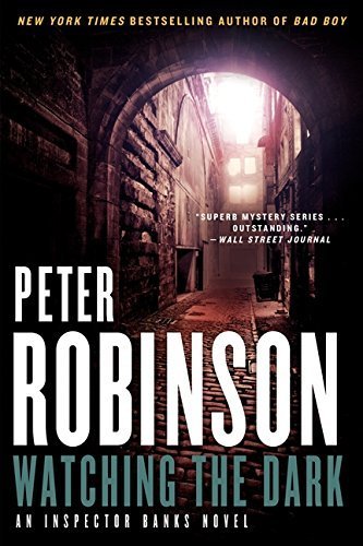 Watching the Dark: An Inspector Banks Novel by Robinson, Peter (2014) Paperback